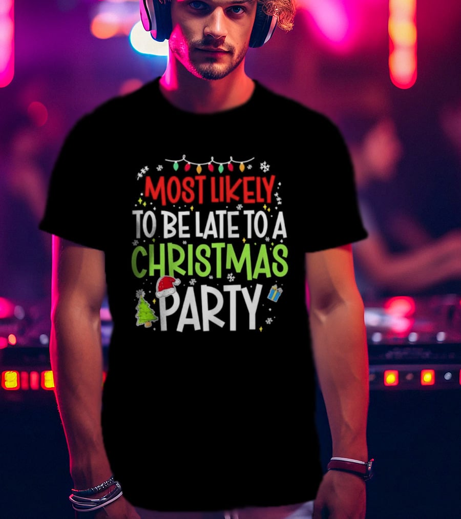 Most Likely To Be Late To A Christmas Party Funny Holiday Lights Snowman Santa Hat Tree T-Shirt