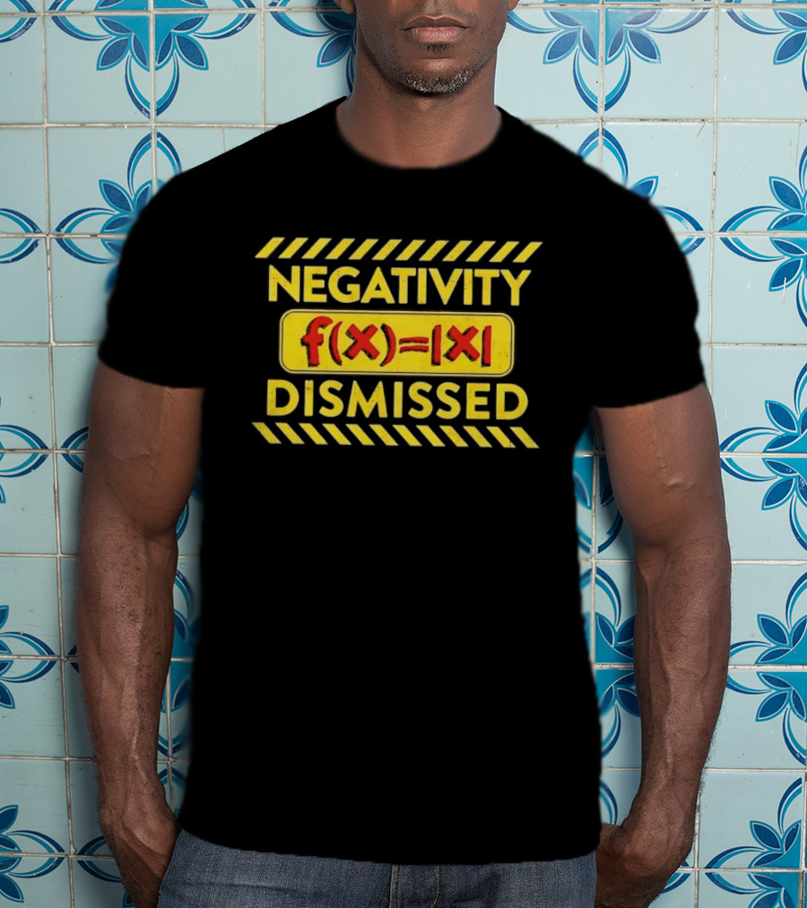 Negativity Dismissed F(x)=|x| Math Mathematics T-Shirt