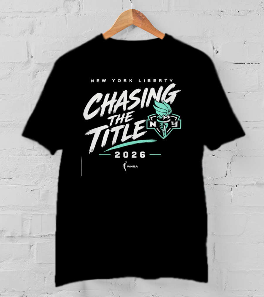 New York Liberty Chasing The Title 2026 WNBA T-Shirt