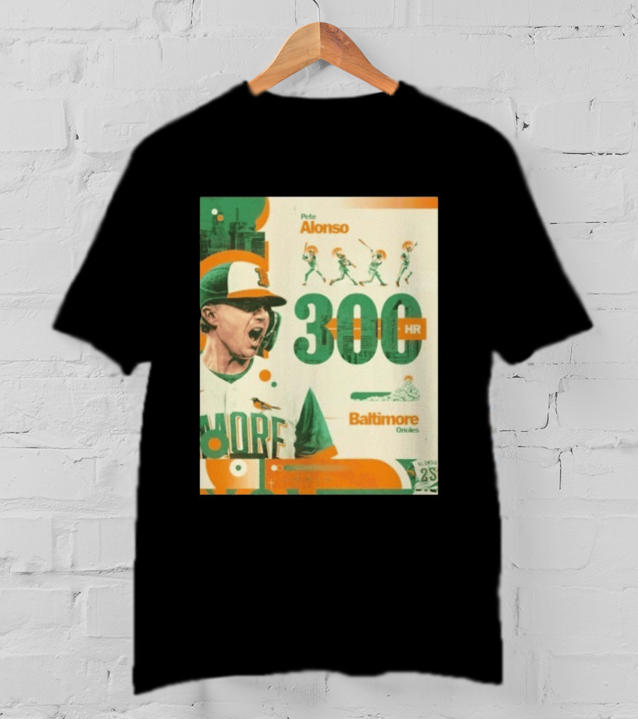 Pete Alonso 300 HR Baltimore Orioles Career Milestone T-Shirt