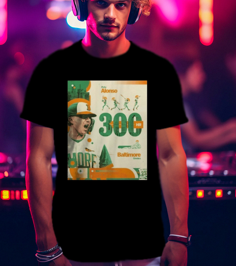 Pete Alonso 300 HR Baltimore Orioles Career Milestone T-Shirt