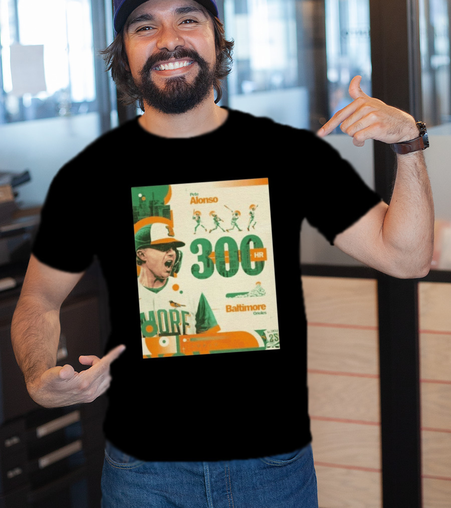 Pete Alonso 300 HR Baltimore Orioles Career Milestone T-Shirt