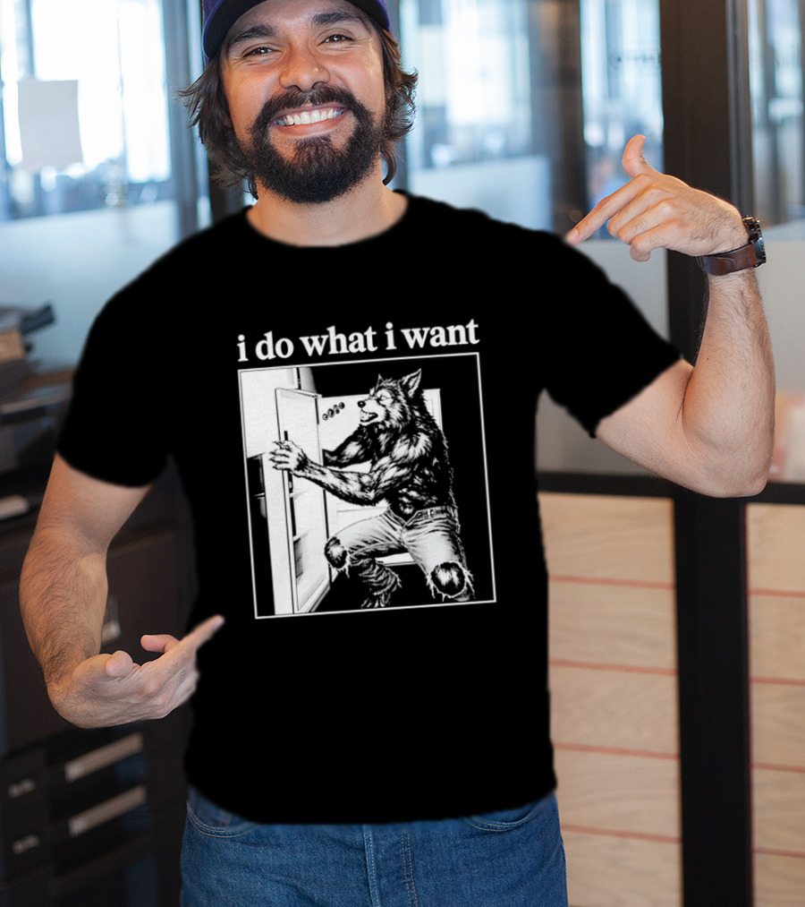 I Do What I Want Werewolf Refrigerator Fridge T-Shirt
