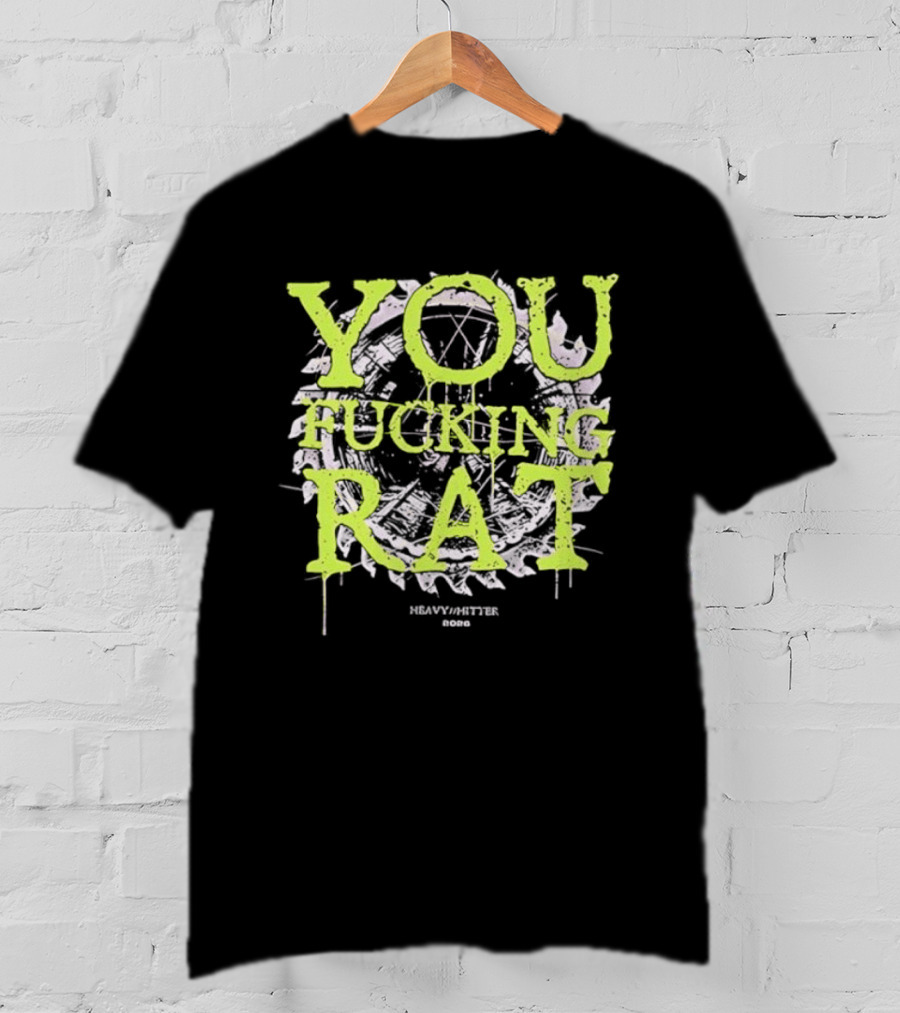 You Fucking Rat Heavy Hitter 2026 Streetwear Dripping Neon T-Shirt