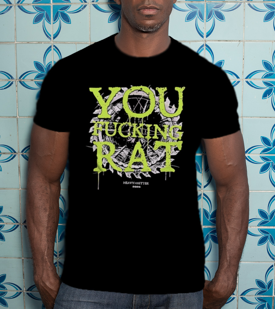 You Fucking Rat Heavy Hitter 2026 Streetwear Dripping Neon T-Shirt