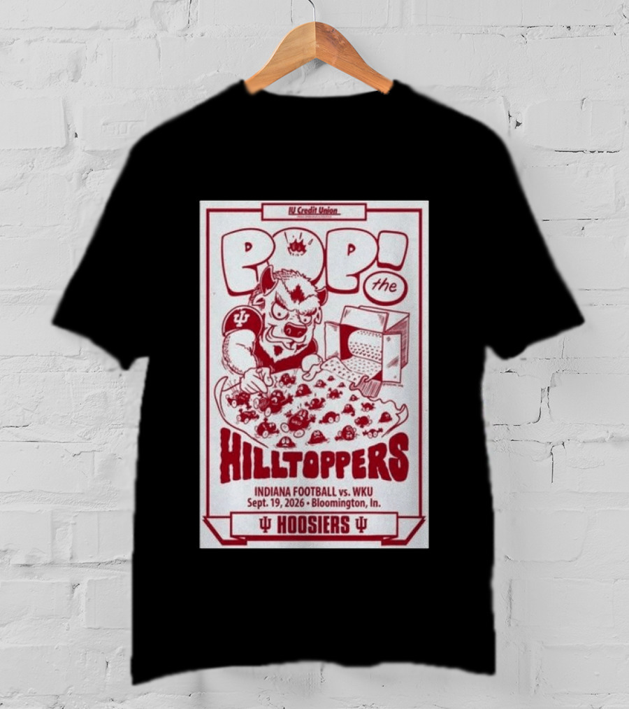 IU Credit Union Pop The Hilltoppers Indiana Football Vs WKU Sept 19 2026 Bloomington Hoosiers T-Shirt