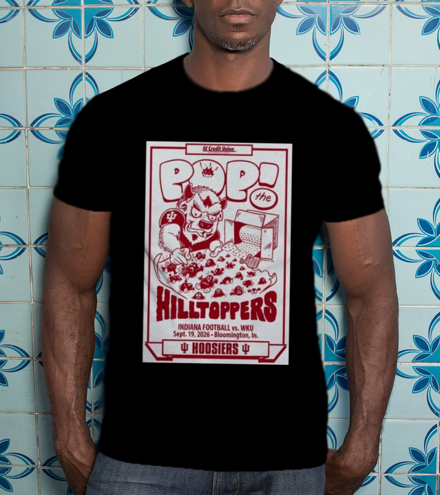 IU Credit Union Pop The Hilltoppers Indiana Football Vs WKU Sept 19 2026 Bloomington Hoosiers T-Shirt