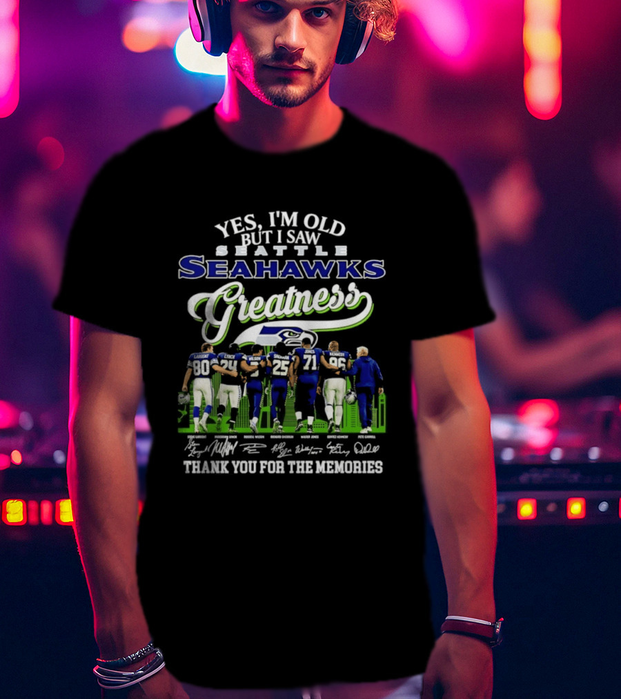 Seattle Seahawks Greatness Yes I'm Old But I Saw Thank You For The Memories T-Shirt