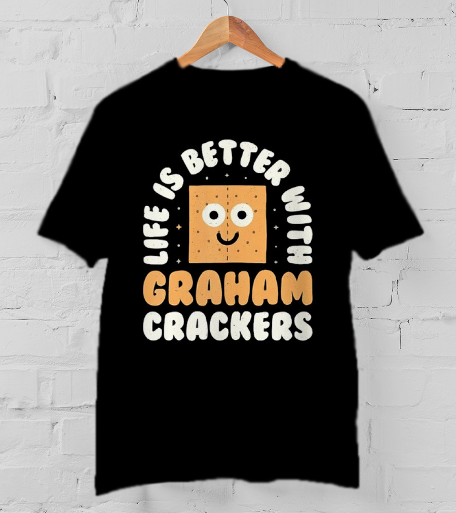 Life Is Better With Graham Crackers Snack Food Cute Smiling Face T-Shirt