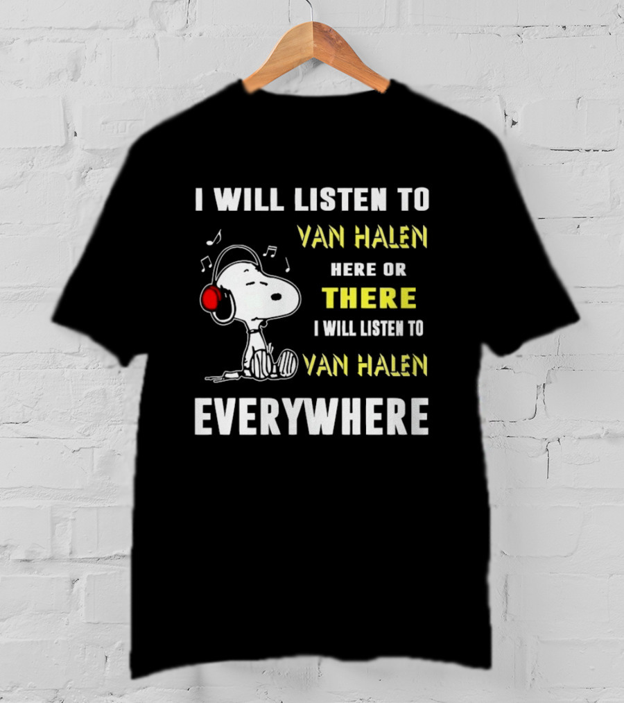 Snoopy I Will Listen To Van Halen Here Or There Everywhere T-Shirt