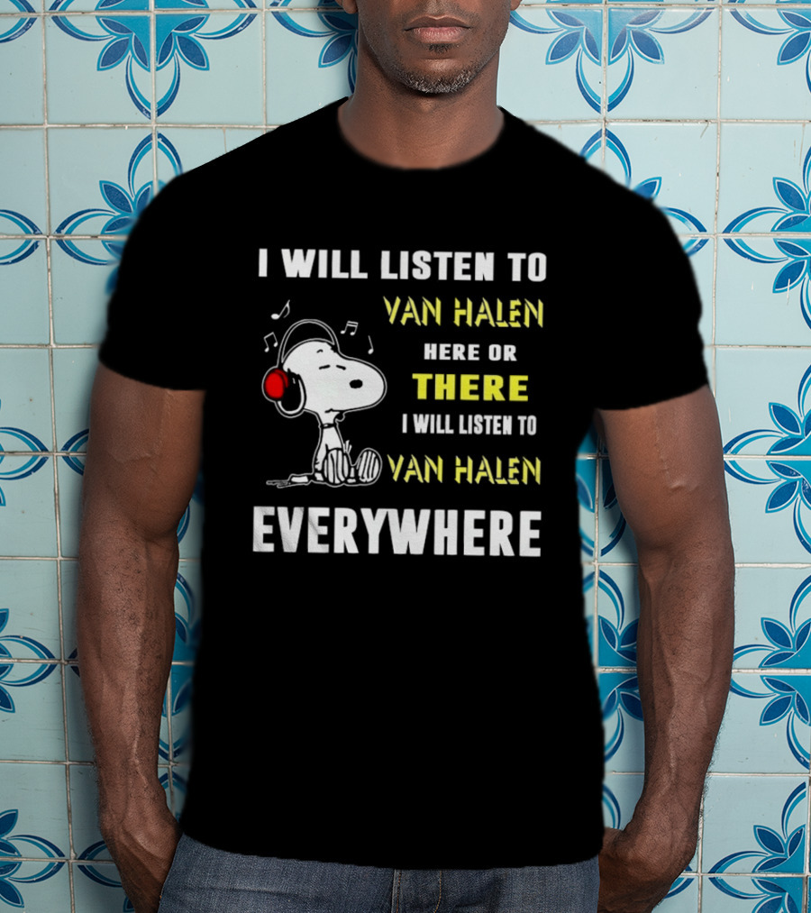 Snoopy I Will Listen To Van Halen Here Or There Everywhere T-Shirt