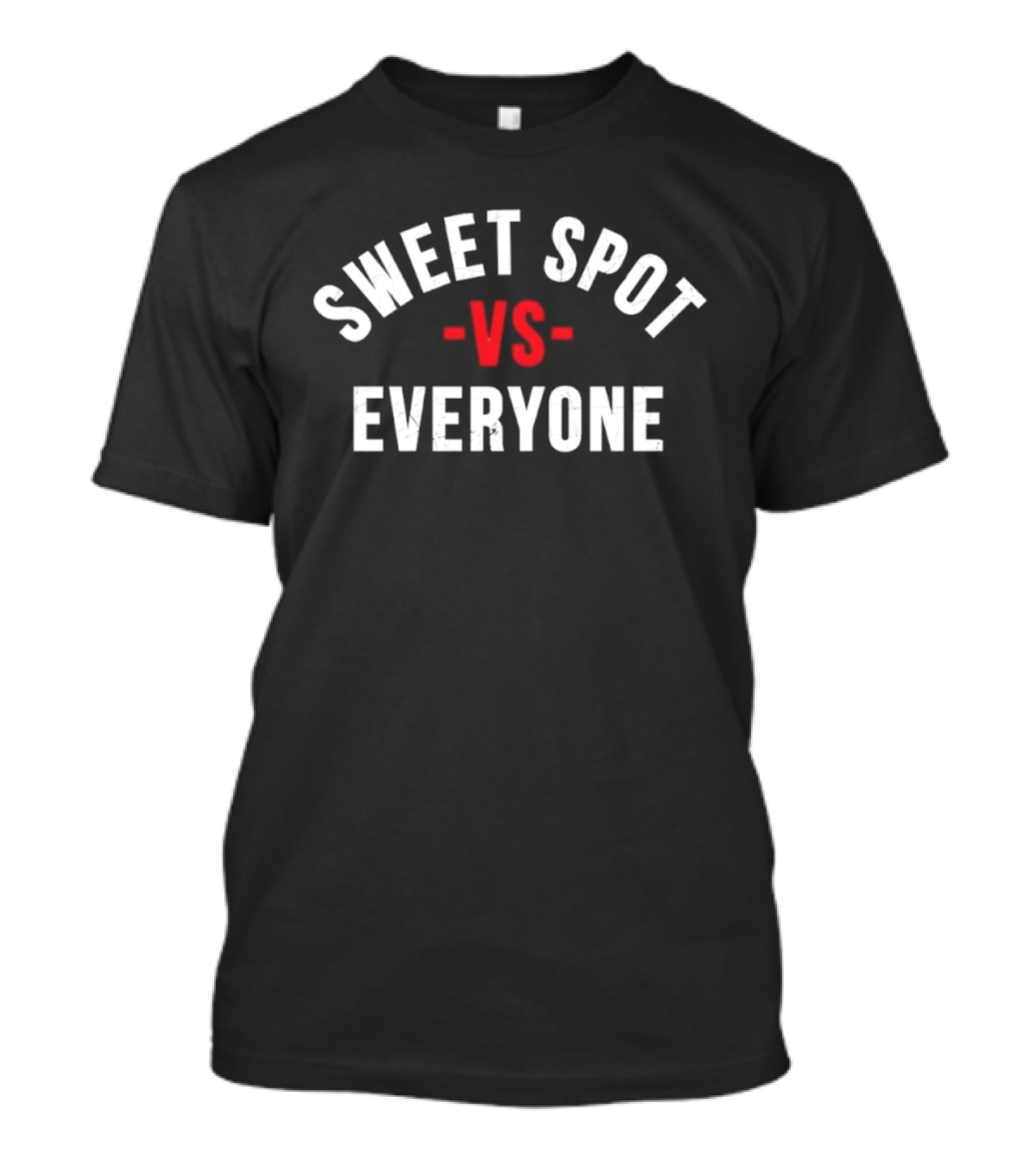 Sweet Spot Vs Everyone Competitive Winning T-Shirt