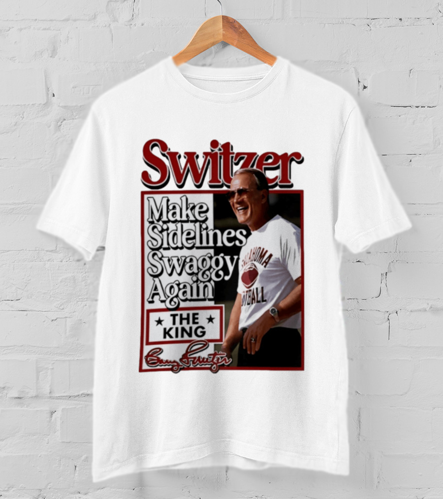 Switzer Make Sidelines Swaggy Again The King Oklahoma Football T-Shirt