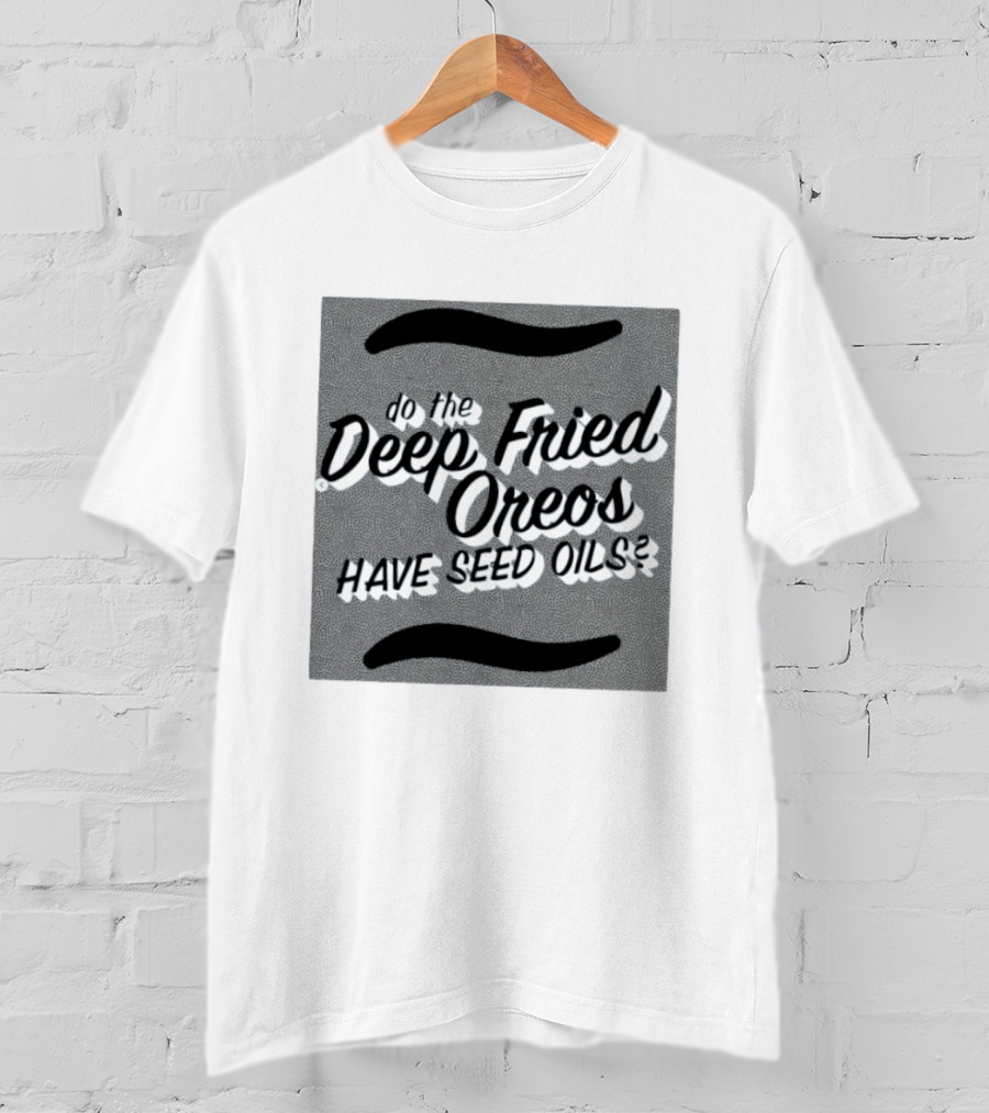 Oklahoma State Fair Deep Fried Oreos Have Seed Oils Question T-Shirt