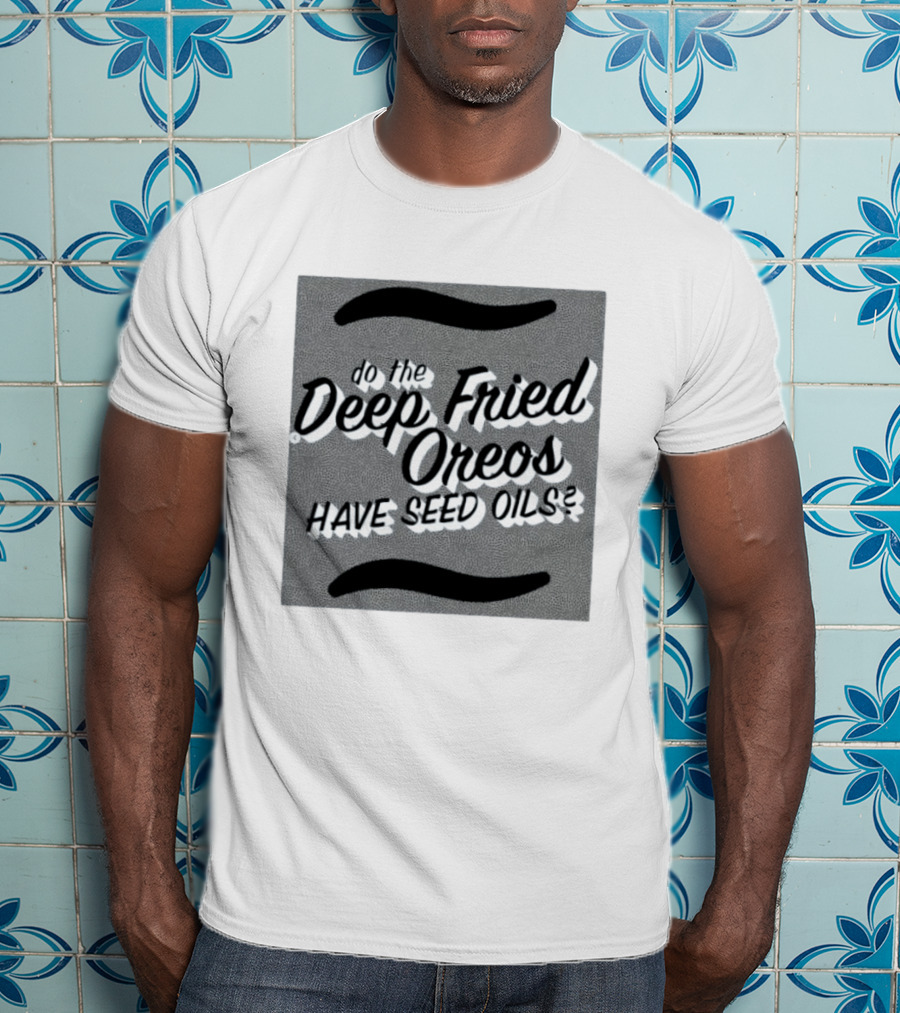 Oklahoma State Fair Deep Fried Oreos Have Seed Oils Question T-Shirt