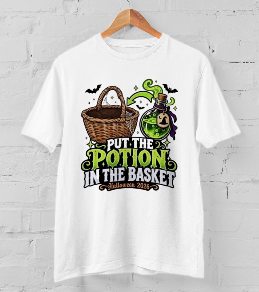 Halloween 2026 Put The Potion In The Basket Spooky Witches Cauldron T-Shirt