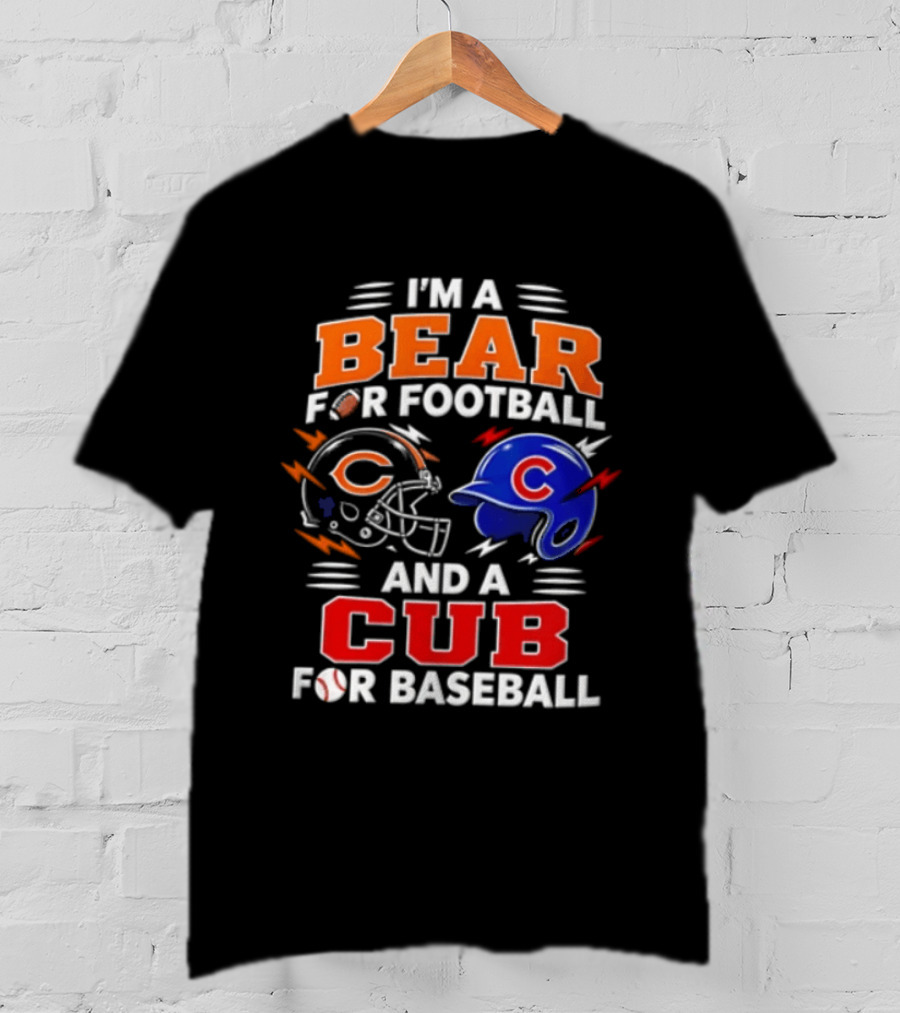I'm A Bear For Football And A Cub For Baseball T-Shirt