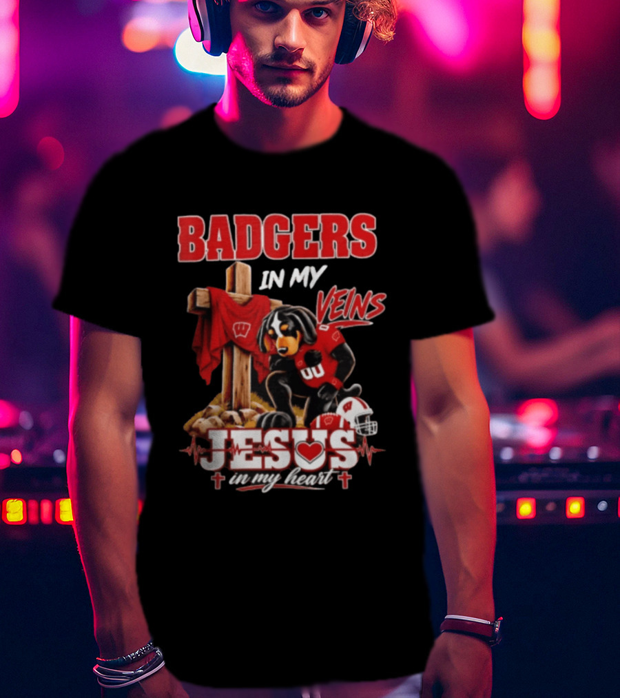Badgers In My Veins Jesus In My Heart Wisconsin Football Faith T-Shirt