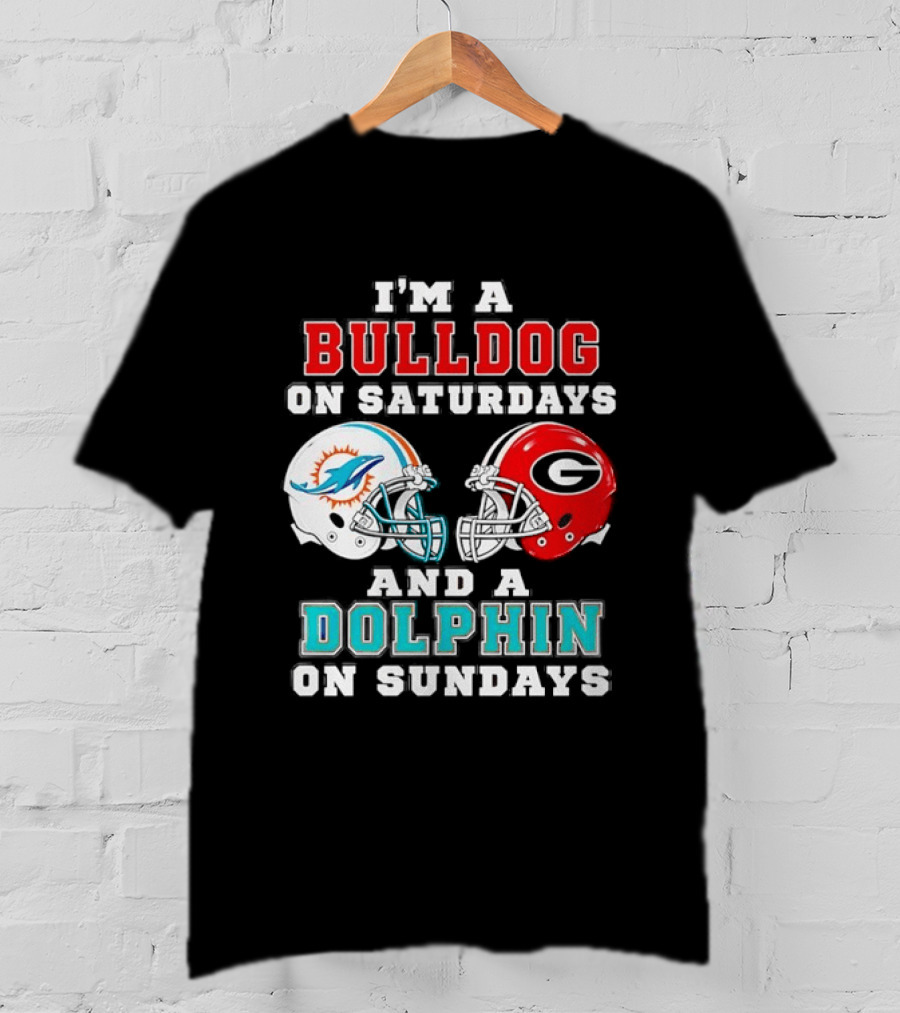 I'm A Bulldog On Saturdays Miami Dolphin On Sundays Football Helmets T-Shirt