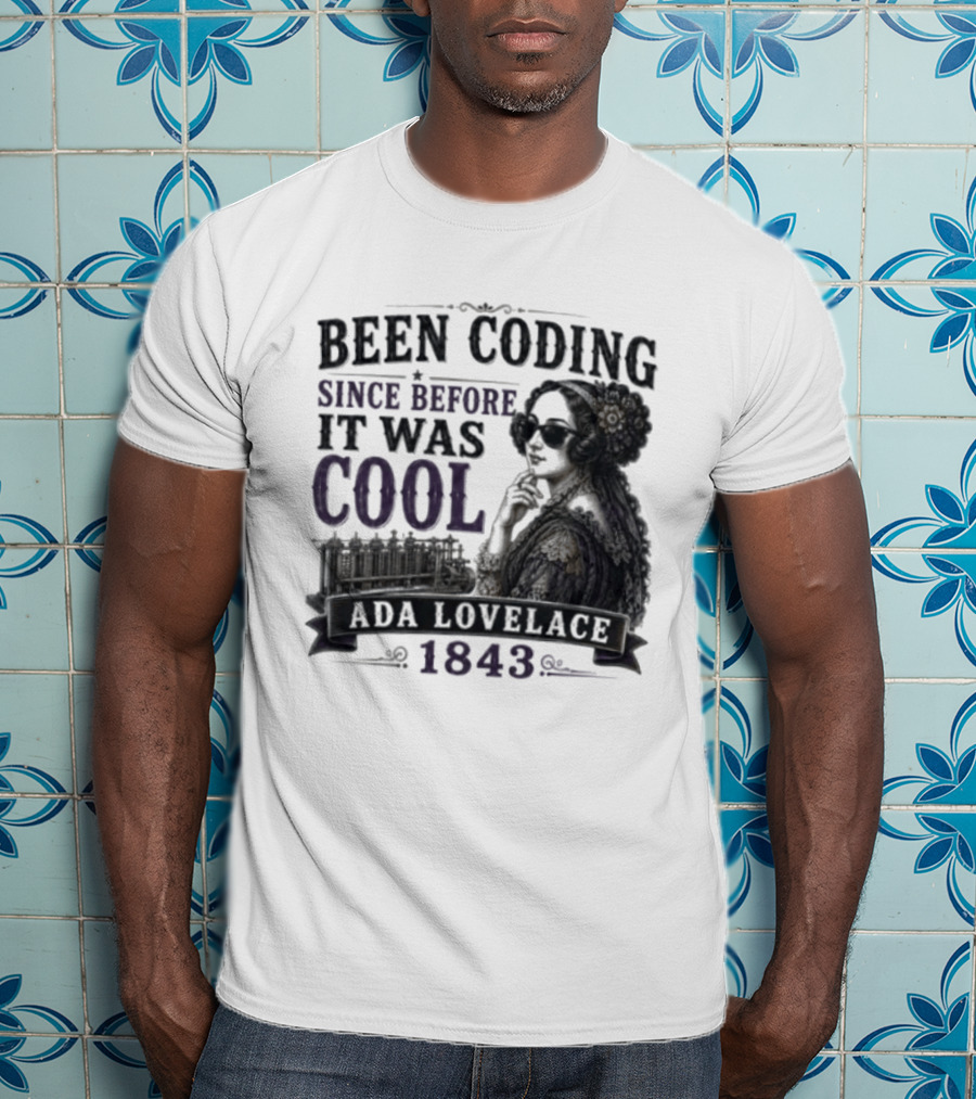 Been Coding Since Before It Was Cool Ada Lovelace 1843 T-Shirt