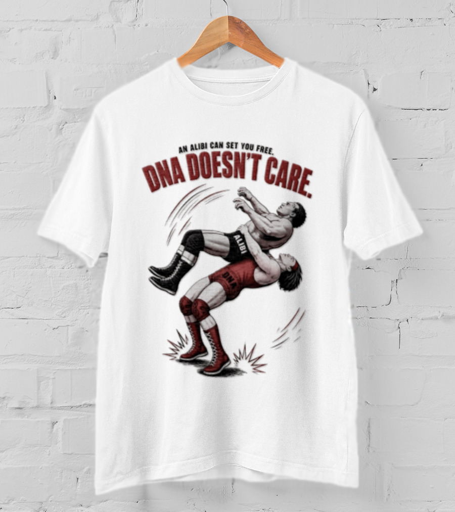 An Alibi Can Set You Free DNA Doesn't Care Wrestling Suplex Move T-Shirt