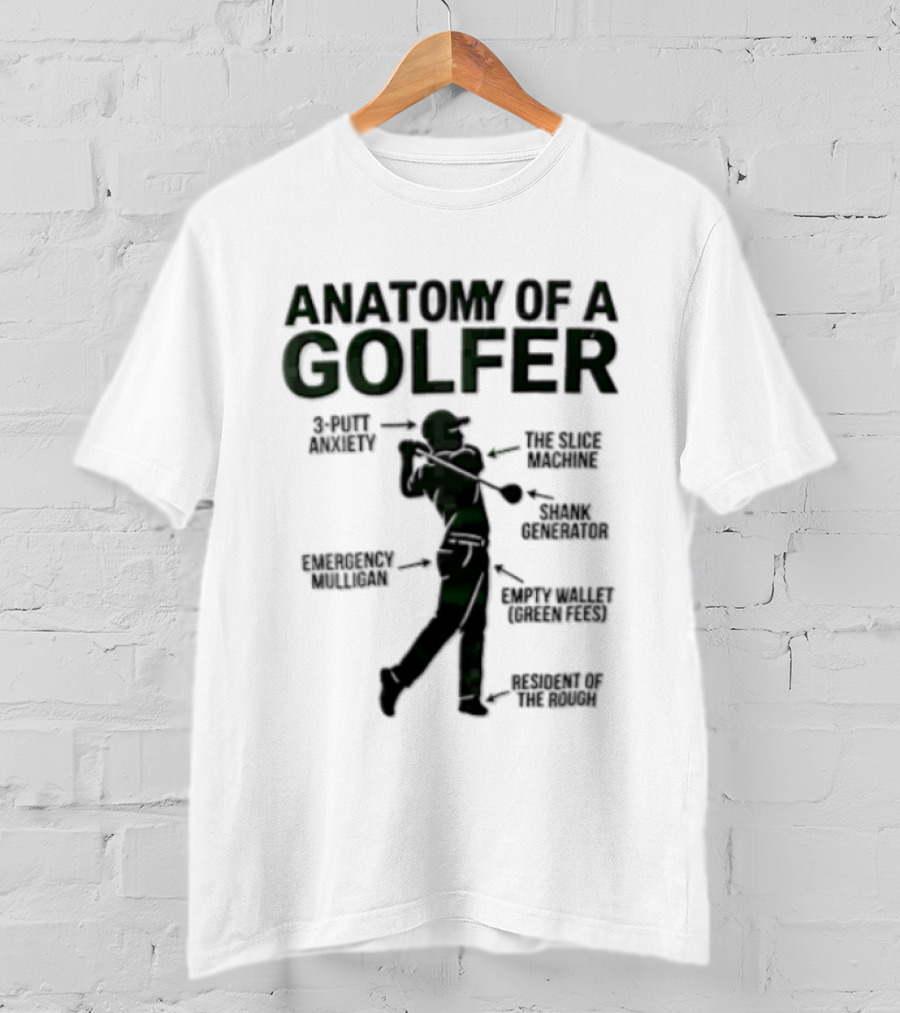 Anatomy Of A Golfer 3 Putt Anxiety Slice Machine Shank Generator Emergency Mulligan Empty T-Shirt