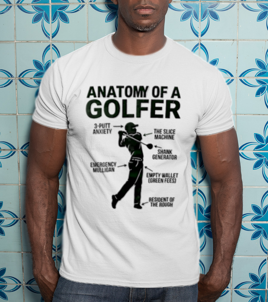 Anatomy Of A Golfer 3 Putt Anxiety Slice Machine Shank Generator Emergency Mulligan Empty T-Shirt