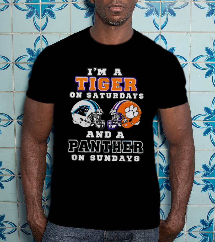 I'm A Tiger On Saturdays And A Panther On Sundays Carolina Panthers Clemson Tigers T-Shirt