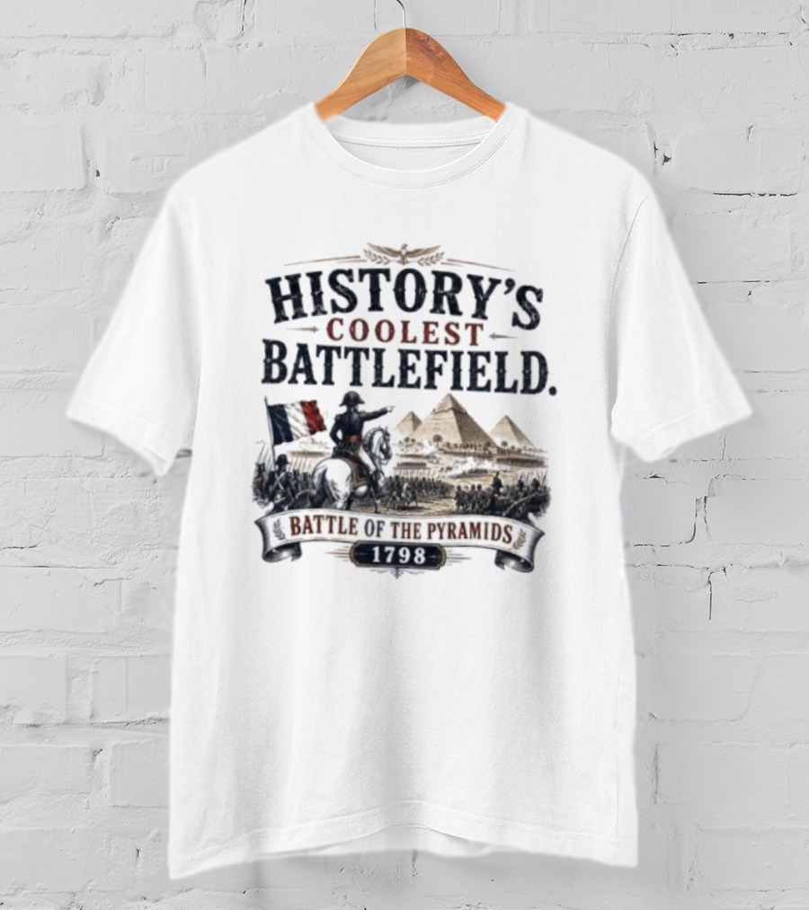 History's Coolest Battlefield Battle Of The Pyramids 1798 T-Shirt