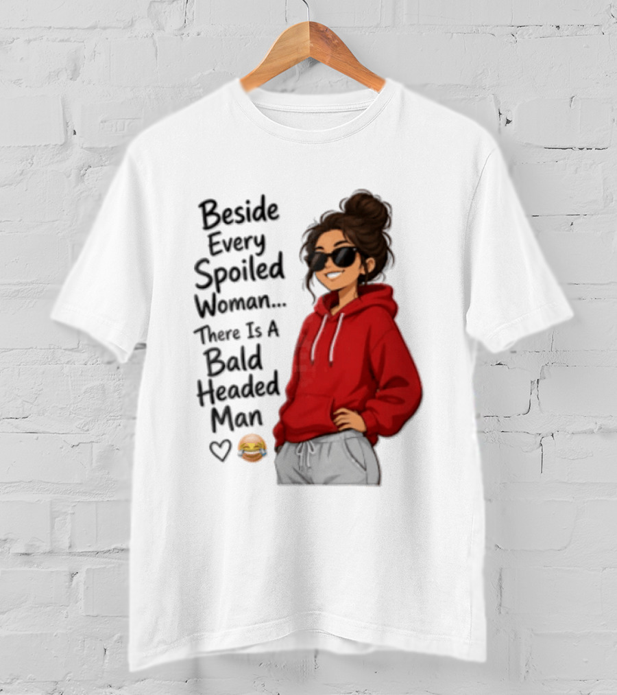 Beside Every Spoiled Woman There Is A Bald Headed Man Red Black Sunglasses Emoji T-Shirt