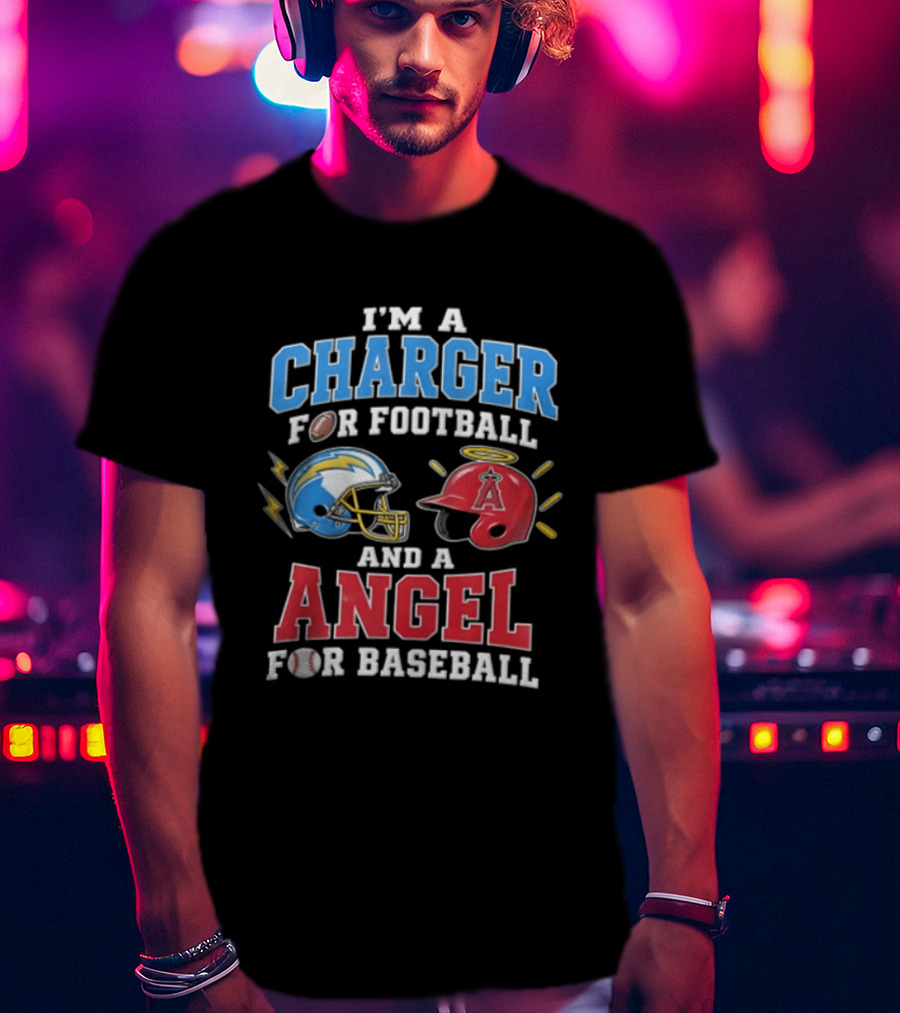 I'm A Charger For Football And A Angel For Baseball T-Shirt