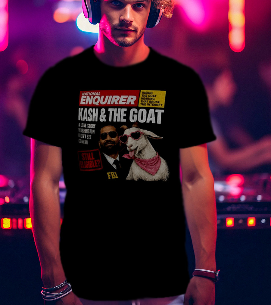National Enquirer Kash And The Goat A Love Story Washington Didn't See Coming Still Eligible FBI T-Shirt