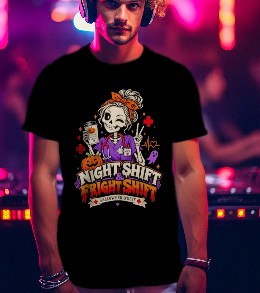 Night Shift & Fright Shift Halloween Nurse Caffeine Keeps Me Alive Skeleton Pumpkin Ghost T-Shirt
