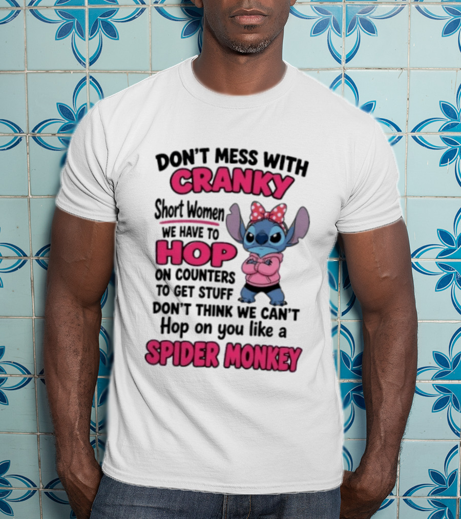 Don't Mess With Cranky Short Women Hop Like A Spider Monkey Stitch T-Shirt