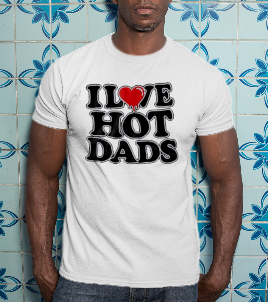 I Love Hot Dads Heart Design Vixen Polly T-Shirt