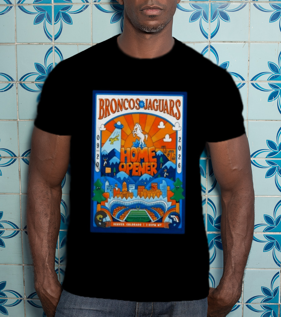 Broncos Vs Jaguars Home Opener 2026 Empower Field Denver Colorado 09 20 2:05PM MT T-Shirt