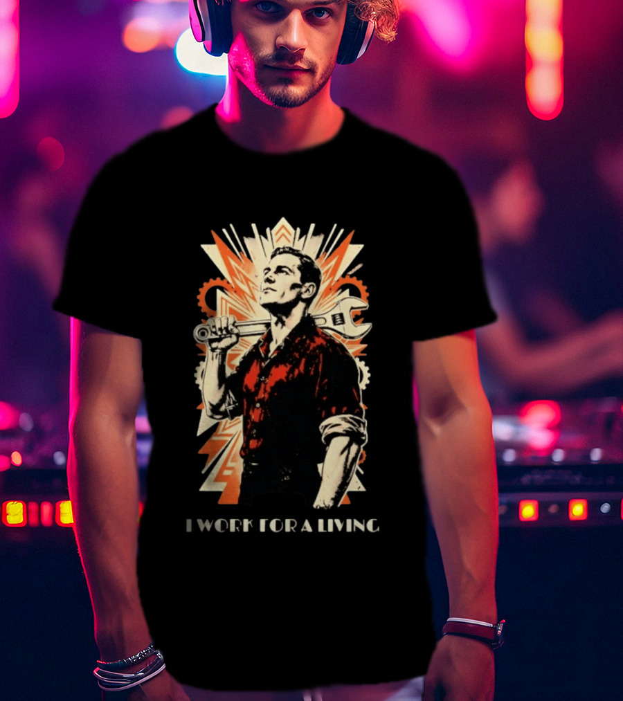 I Work For A Living Vintage Worker With Wrench T-Shirt