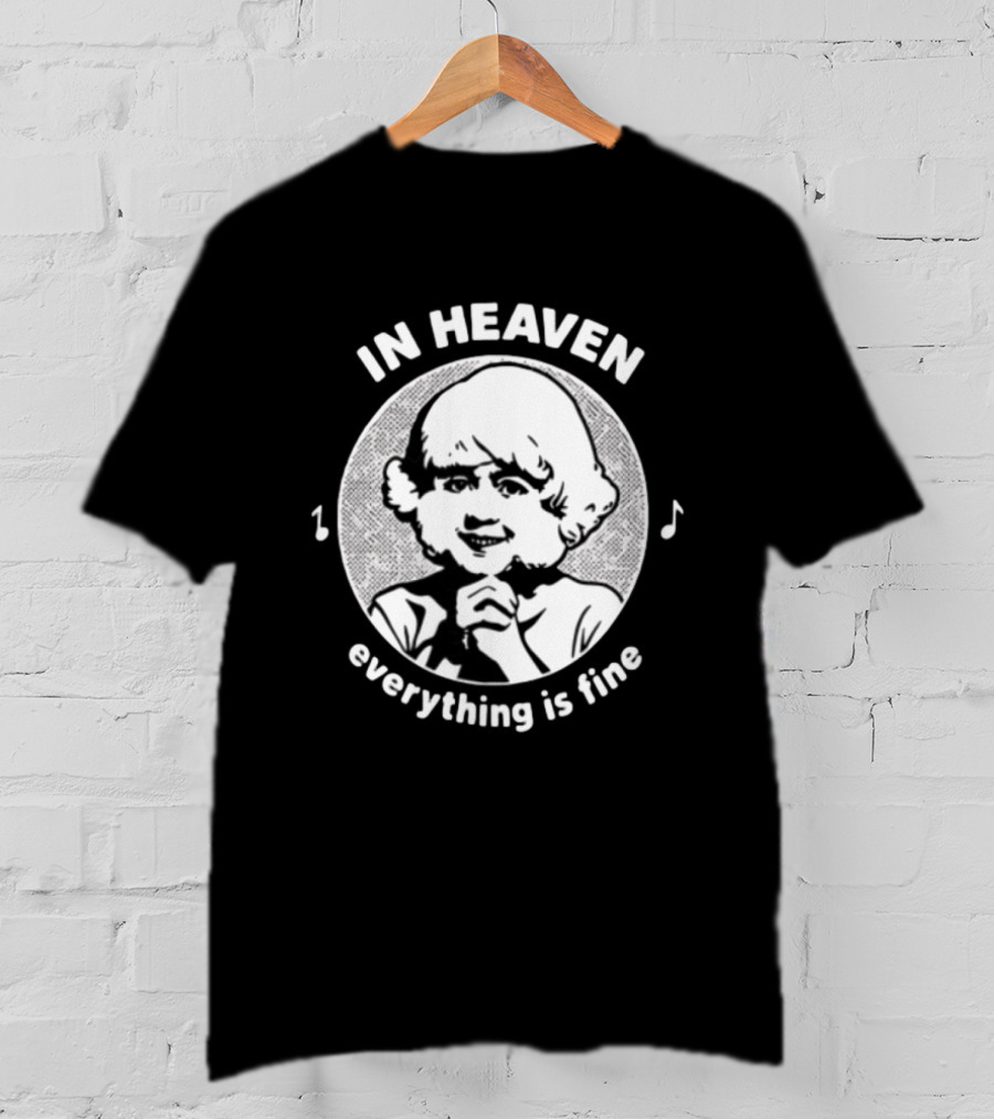 In Heaven Everything Is Fine Vintage Childlike Character With Musical Notes T-Shirt