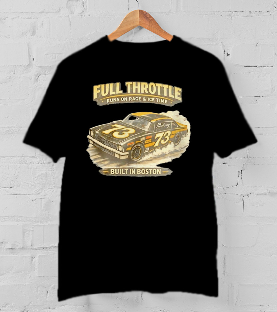 Full Throttle Built In Boston 73 MoAvoy Runs On Rage & Ice Time T-Shirt