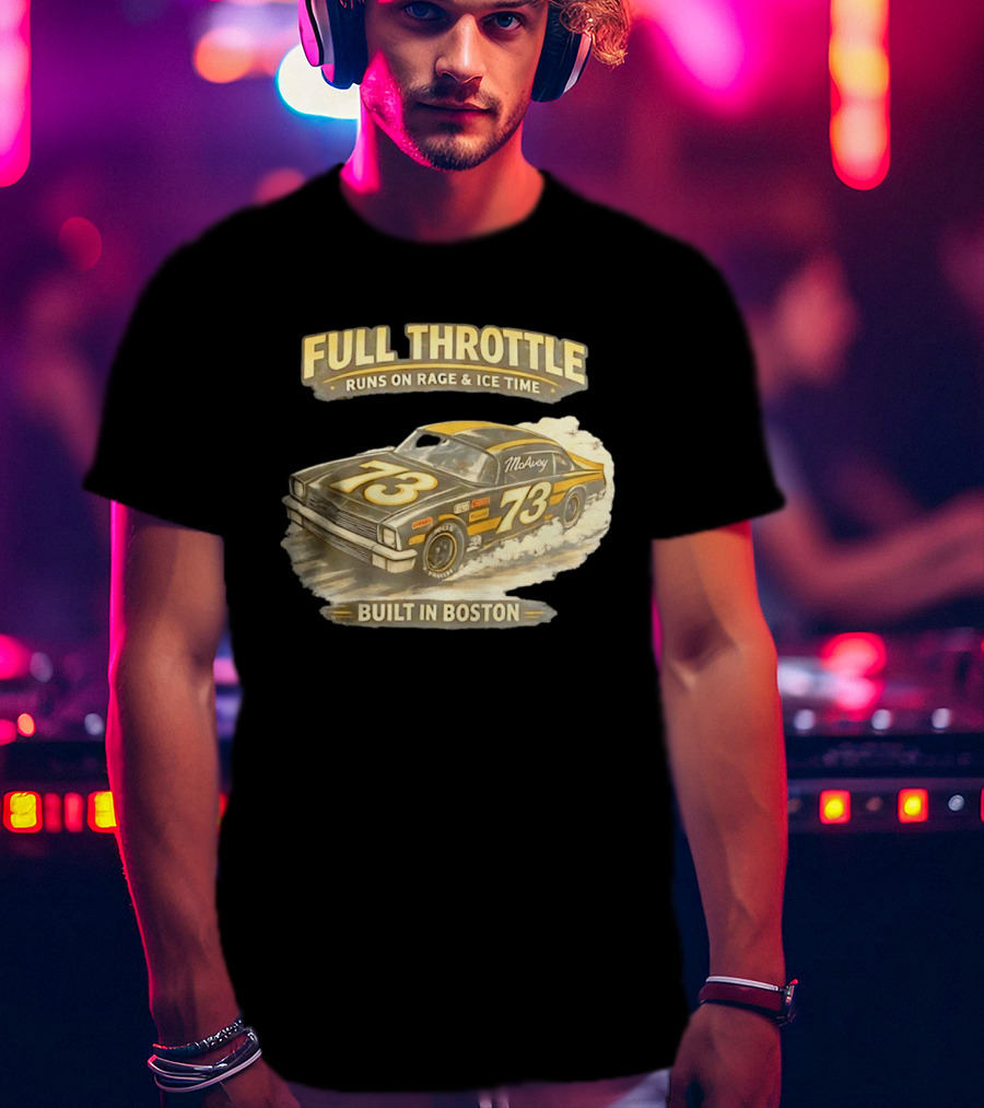 Full Throttle Built In Boston 73 MoAvoy Runs On Rage & Ice Time T-Shirt