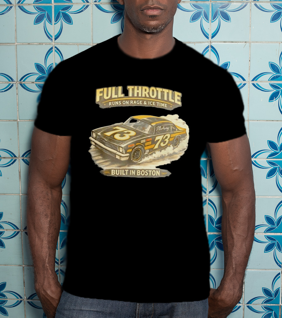 Full Throttle Built In Boston 73 MoAvoy Runs On Rage & Ice Time T-Shirt