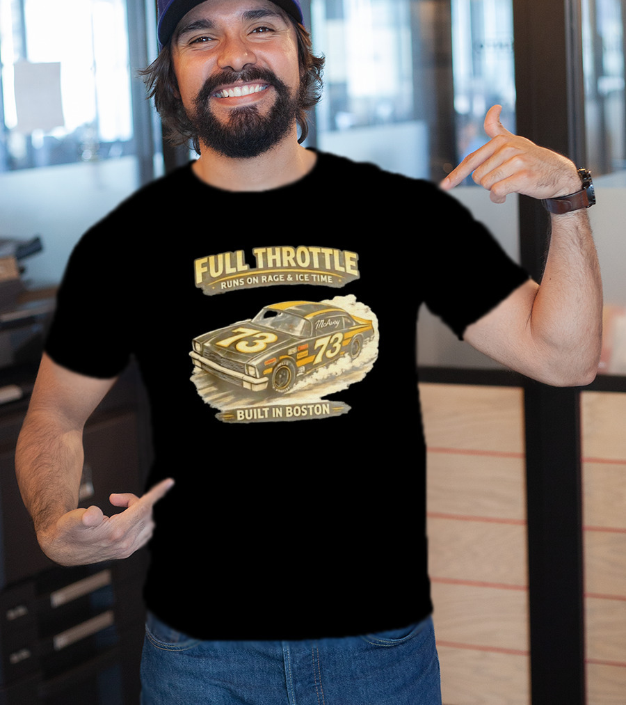 Full Throttle Built In Boston 73 MoAvoy Runs On Rage & Ice Time T-Shirt