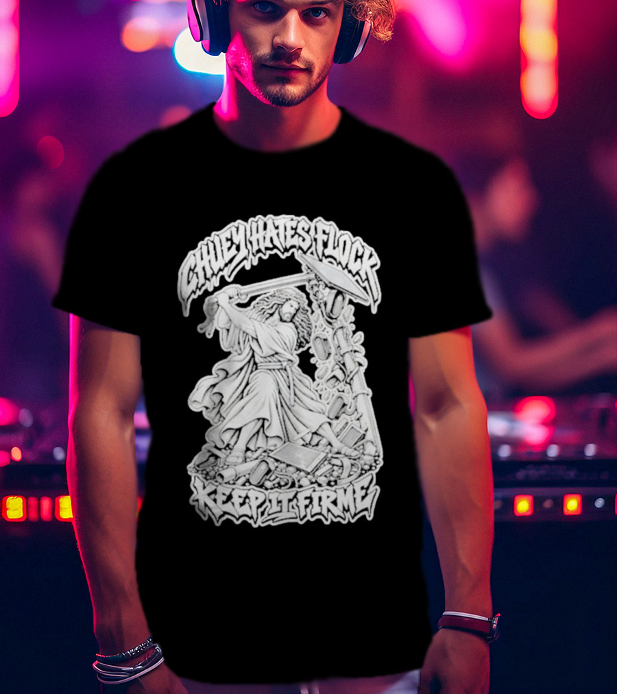 Chuey Hates Flock Keep It Firme Jesus With Sledgehammer T-Shirt