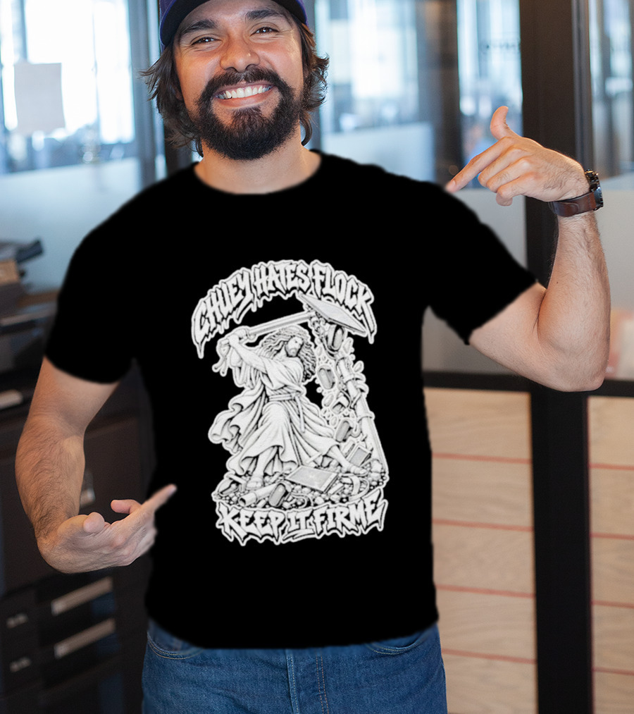 Chuey Hates Flock Keep It Firme Jesus With Sledgehammer T-Shirt