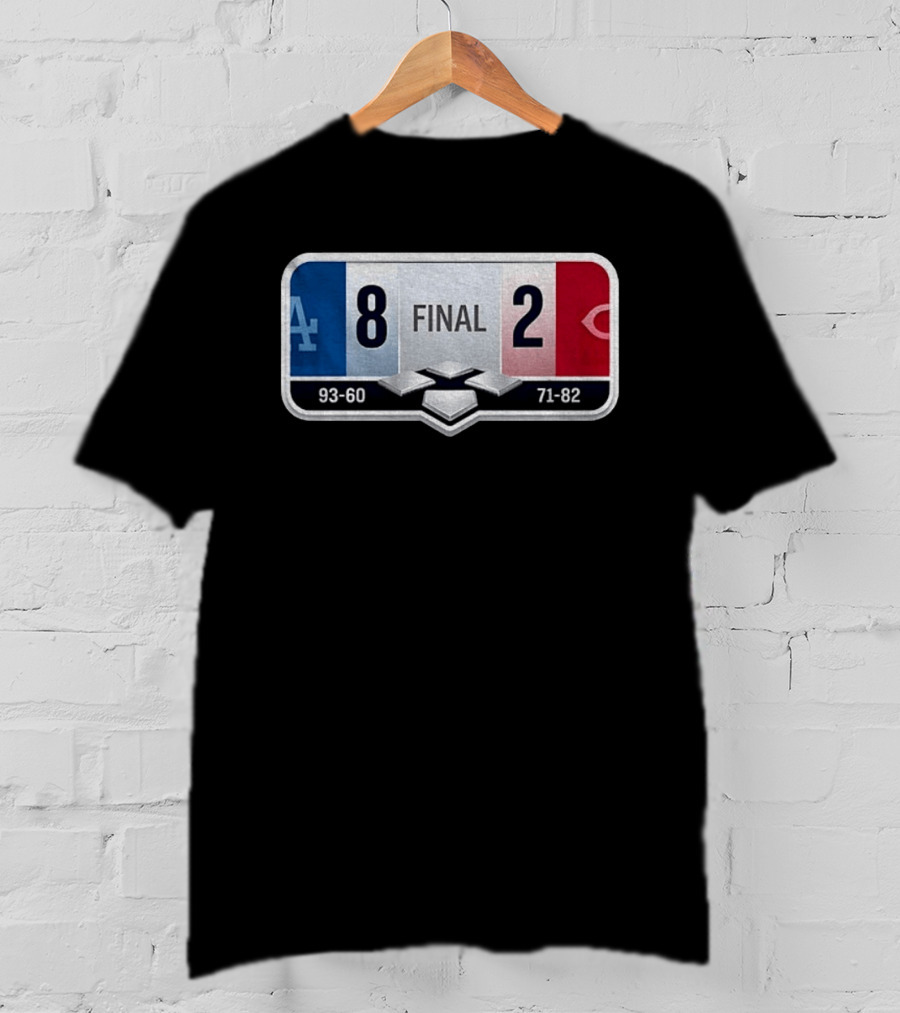LA Dodgers 8 2 Cincinnati Reds Final Score 93 60 71 82 T-Shirt