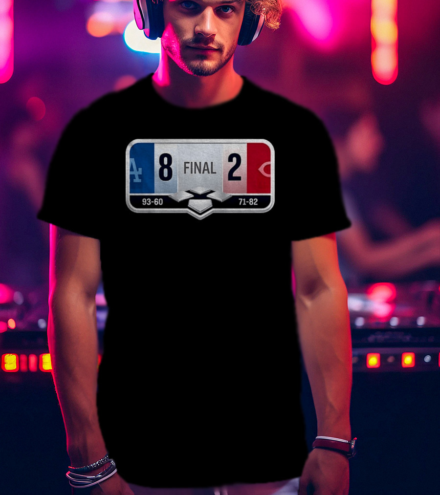 LA Dodgers 8 2 Cincinnati Reds Final Score 93 60 71 82 T-Shirt