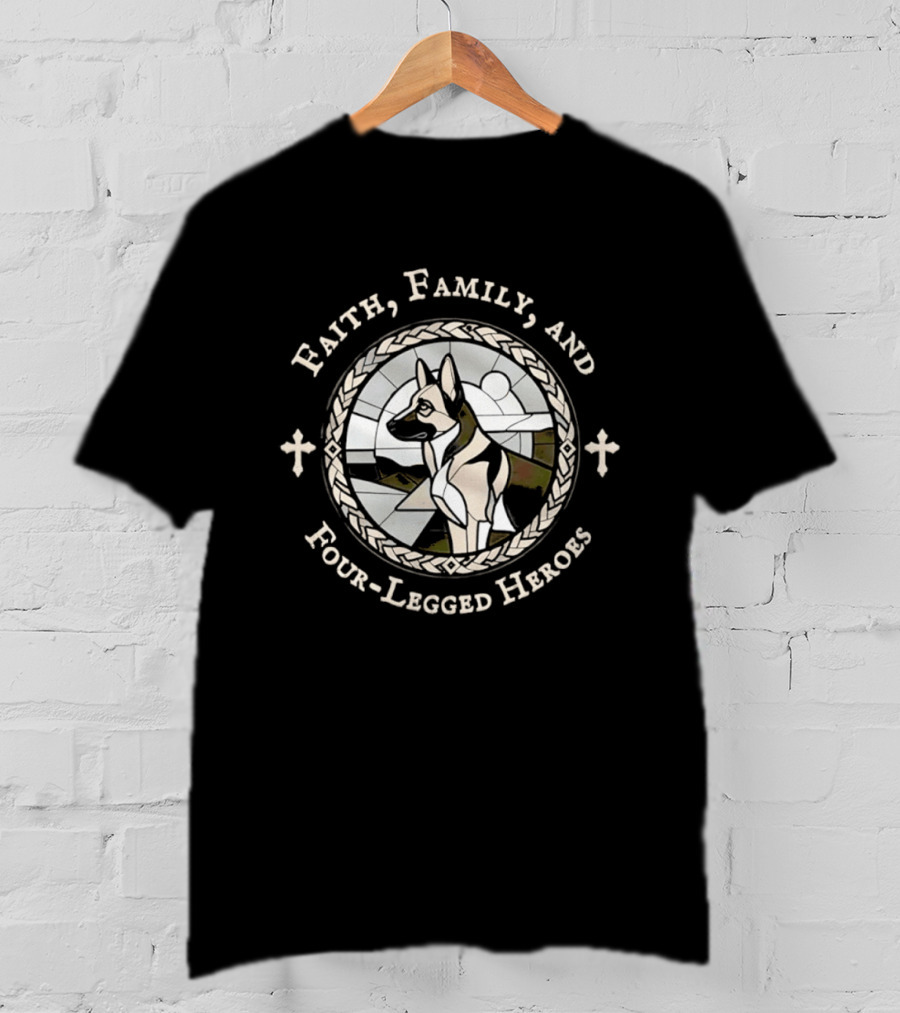 Faith Family And Four Legged Heroes German Shepherd Loyalty And Strength T-Shirt