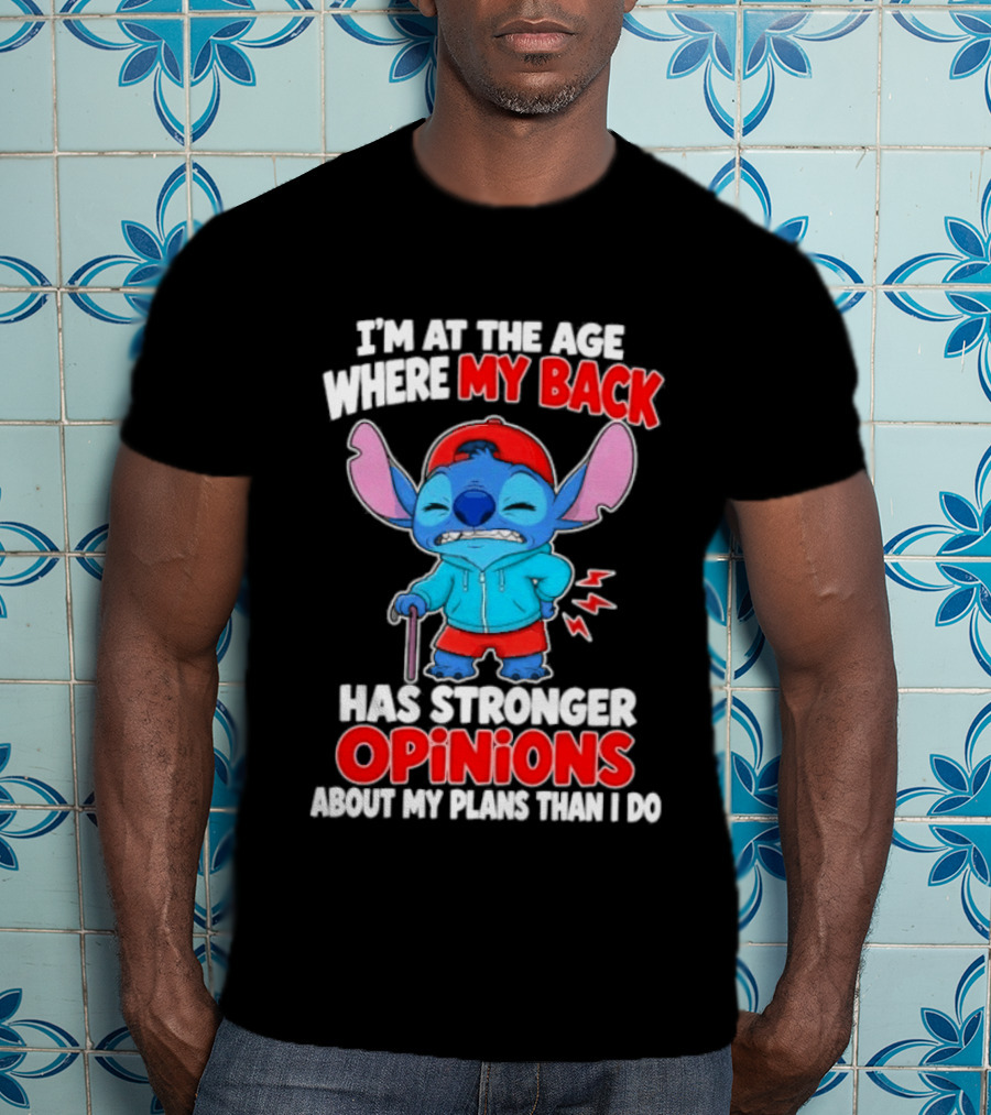 I'm At The Age Where My Back Has Stronger Opinions Stitch T-Shirt
