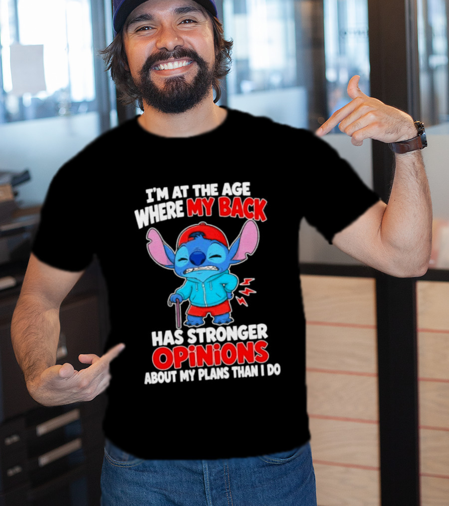 I'm At The Age Where My Back Has Stronger Opinions Stitch T-Shirt