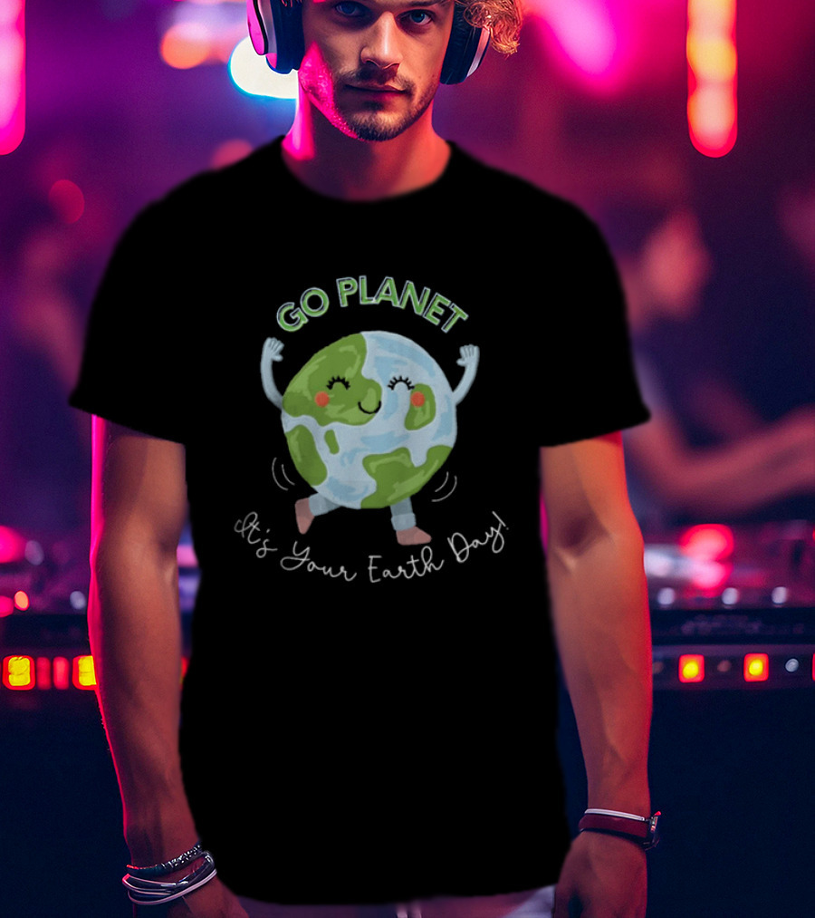 Go Planet It's Your Earth Day Teacher Cartoon Earth Celebration T-Shirt